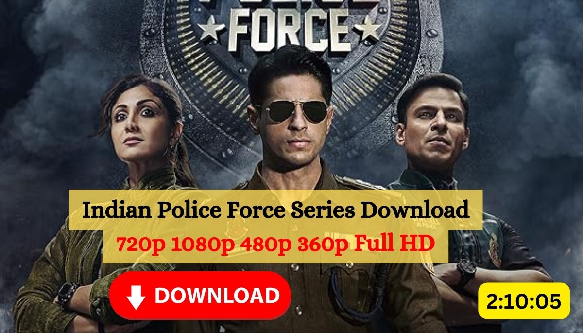 Indian Police Force Series Download Filmyzilla 720p 1080p 480p 360p Full HD